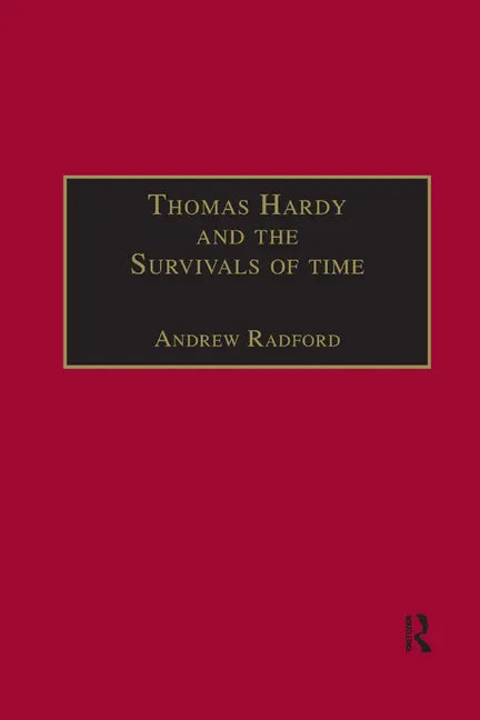 Thomas Hardy and the Survivals of Time - Paperback
