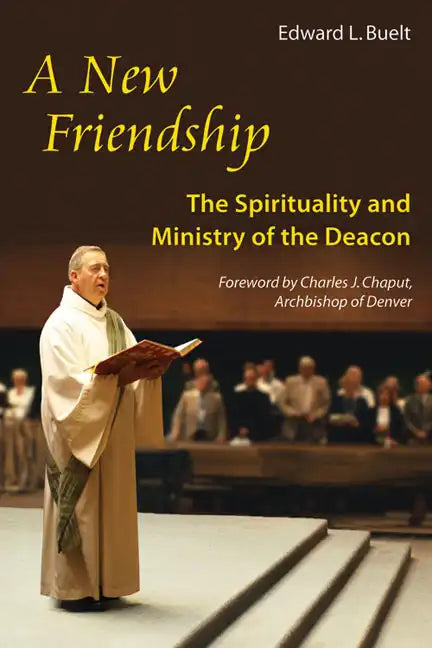 New Friendship: The Spirituality and Ministry of the Deacon - Paperback