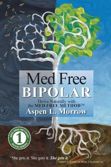 Med Free Bipolar: Thrive Naturally with the Med Free Method(TM) - Paperback