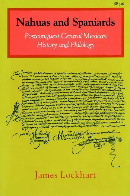 Nahuas and Spaniards: Postconquest Central Mexican History and Philology - Paperback