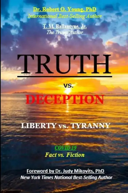 TRUTH vs. DECEPTION - Liberty vs. Tyranny: Covid-19, Fact vs. Fiction - Paperback