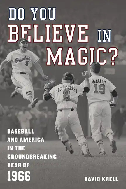 Do You Believe in Magic?: Baseball and America in the Groundbreaking Year of 1966 - Hardcover
