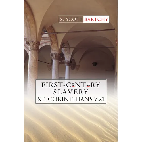 First-Century Slavery and the Interpretation of 1 Corinthians 7:21 - Paperback