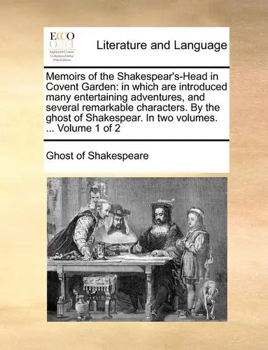 Memoirs of the Shakespear's-Head in Covent Garden: In Which Are Introduced Many Entertaining Adventures, and Several Remarkable Characters. by the Gho - Paperback