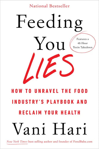 Feeding You Lies: How to Unravel the Food Industry's Playbook and Reclaim Your Health - Paperback