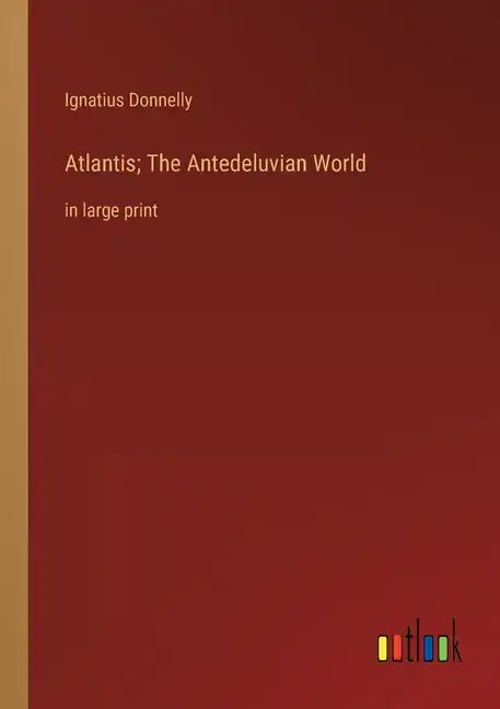 Atlantis; The Antedeluvian World: in large print - Paperback