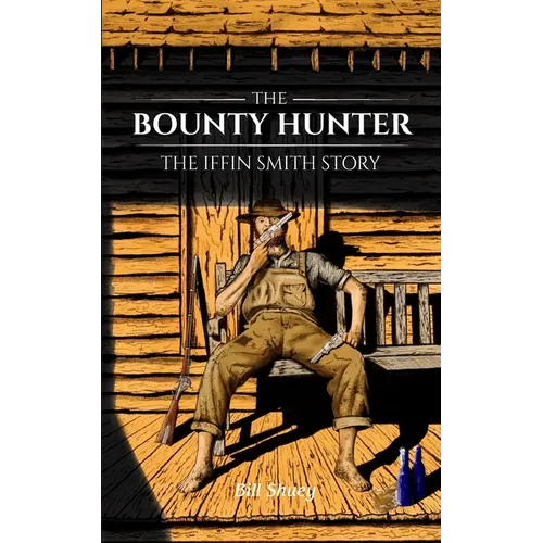 The Bounty Hunter: The Iffin Smith Story - Paperback