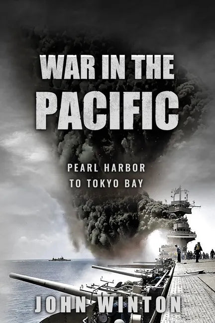 War in the Pacific: Pearl Harbor to Tokyo Bay - Paperback