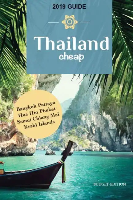 Thailand Cheap: The Alternative Guide Budget Travel in Bangkok, Chiang Mai, Phuket, Samui, Pattaya, Hua Hin, Krabi, and Surrounding Areas - Paperback