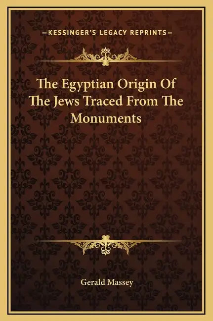 The Egyptian Origin of the Jews Traced from the Monuments - Hardcover
