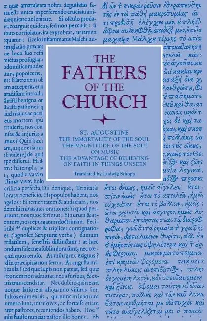 The Immortality of the Soul; The Magnitude of the Soul; On Music; The Advantage of Believing; On Faith in Things Unseen - Paperback
