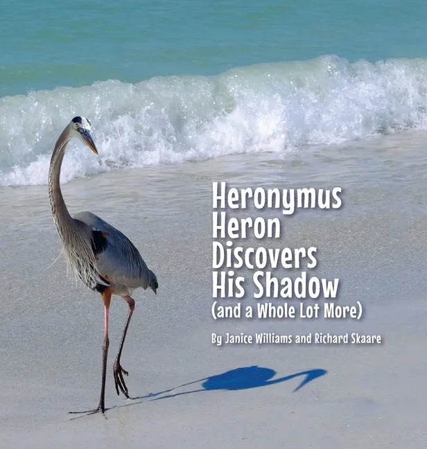 Heronymus Heron Discovers His Shadow (and a Whole Lot More) - Hardcover