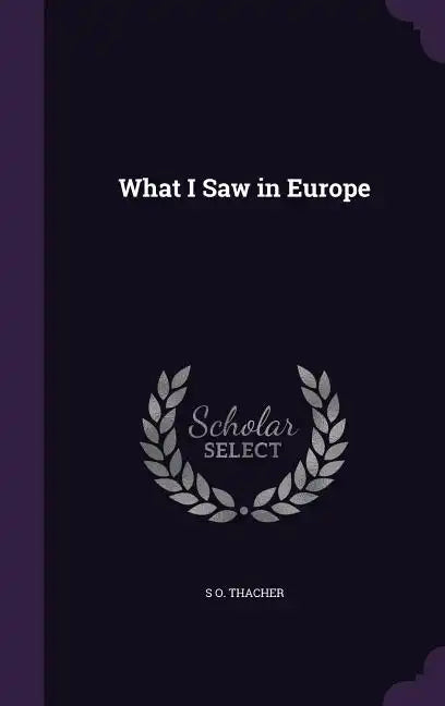 What I Saw in Europe - Hardcover