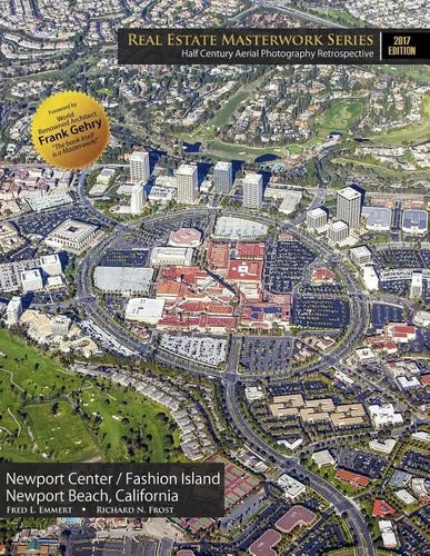 Real Estate Masterwork Series Half Century Aerial Photography Retrospective: Newport Center / Fashion Island Newport Beach, California 2017 Edition - Paperback