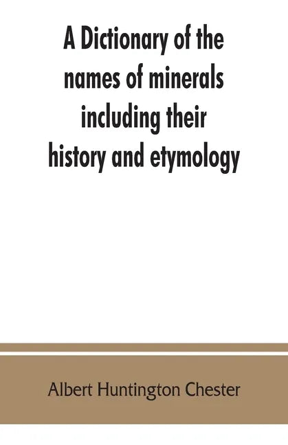 A dictionary of the names of minerals including their history and etymology - Paperback