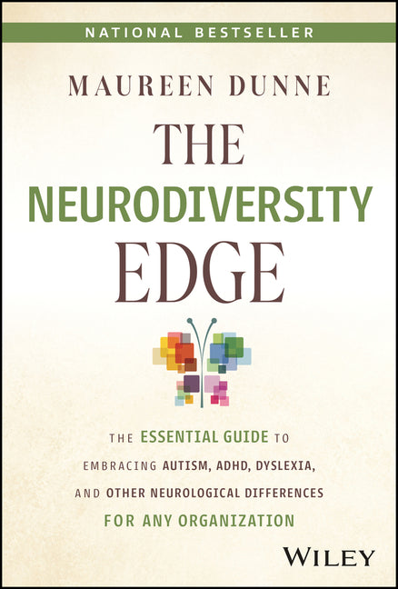 The Neurodiversity Edge: The Essential Guide to Embracing Autism, Adhd, Dyslexia, and Other Neurological Differences for Any Organization - Hardcover