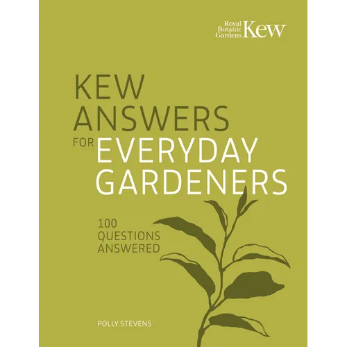 Kew Answers for Everyday Gardeners: 100 Questions Answered - Hardcover
