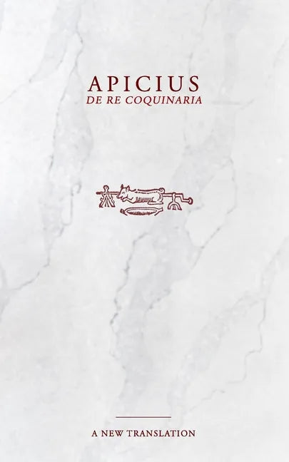 Apicius: De Re Coquinaria Cookbook - Paperback