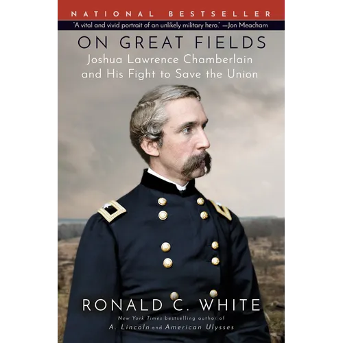 On Great Fields: Joshua Lawrence Chamberlain and His Fight to Save the Union - Paperback