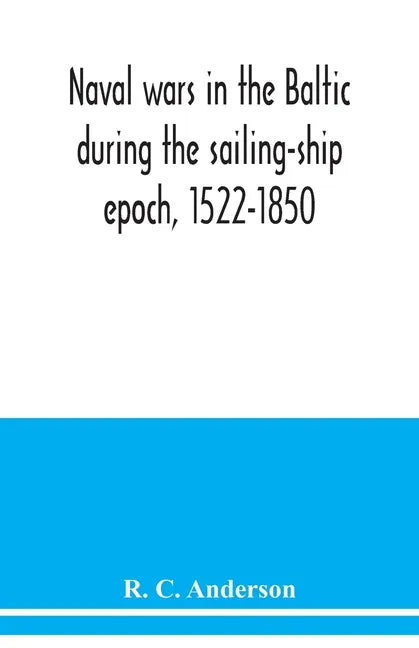 Naval wars in the Baltic during the sailing-ship epoch, 1522-1850 - Paperback