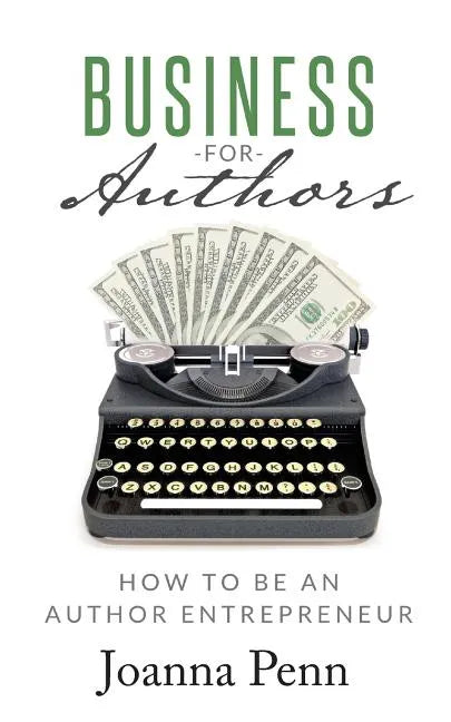 Business for Authors: How to be an Author Entrepreneur - Paperback