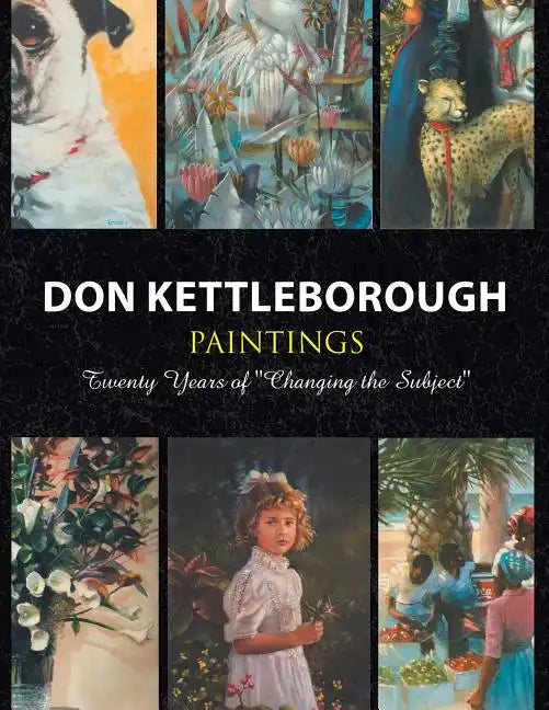 Don Kettleborough Paintings: Twenty Years of ''Changing the Subject'' - Paperback
