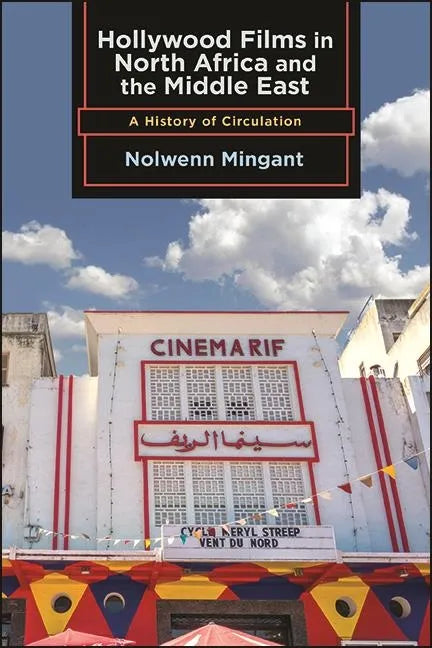 Hollywood Films in North Africa and the Middle East: A History of Circulation - Hardcover