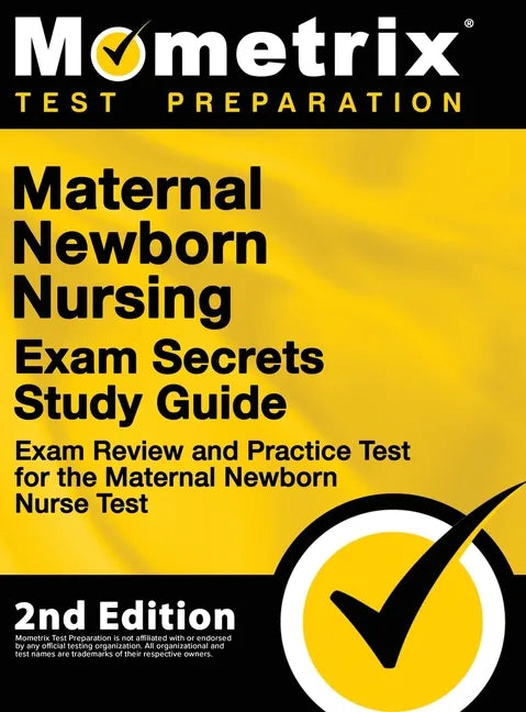Maternal Newborn Nursing Exam Secrets Study Guide - Exam Review and Practice Test for the Maternal Newborn Nurse Test: [2nd Edition] - Hardcover