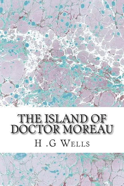 The Island of Doctor Moreau: (H.G Wells Classics Collection) - Paperback