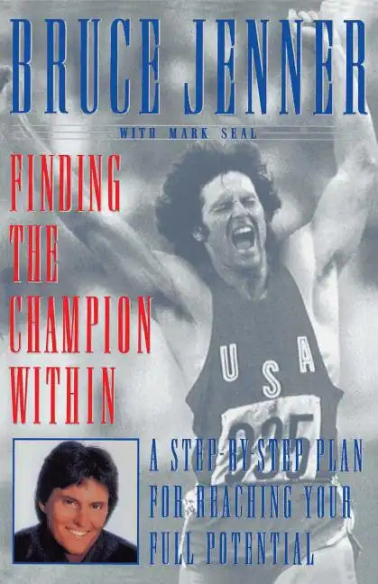 Finding the Champion Within: A Step-By-Step Plan for Reaching Your Full Potential - Paperback