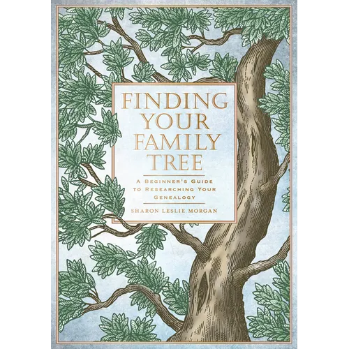 Finding Your Family Tree: A Beginner's Guide to Researching Your Genealogy - Hardcover