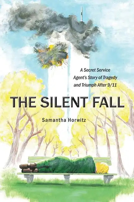 The Silent Fall: A Secret Service Agent's Story of Tragedy and Triumph After 9/11 - Paperback