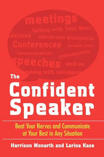 The Confident Speaker: Beat Your Nerves and Communicate at Your Best in Any Situation - Paperback