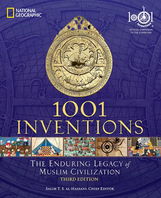 1001 Inventions: The Enduring Legacy of Muslim Civilization: Official Companion to the 1001 Inventions Exhibition - Paperback