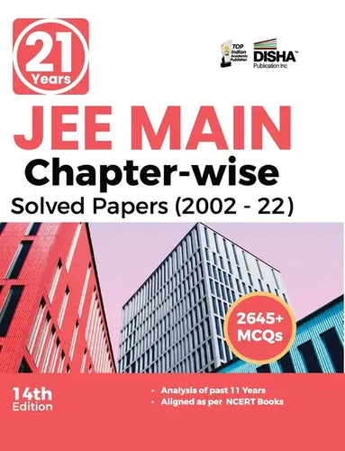 21 Years JEE MAIN Chapter-wise Solved Papers (2002 - 22) 14th Edition - Paperback