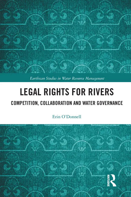 Legal Rights for Rivers: Competition, Collaboration and Water Governance - Paperback