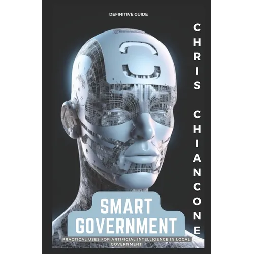 Smart Government: Practical Uses for Artificial Intelligence in Local Government - Paperback