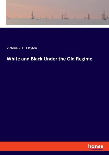 White and Black Under the Old Regime - Paperback