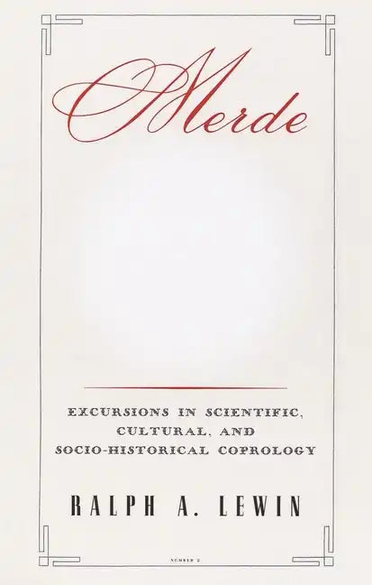 Merde: Excursions in Scientific, Cultural, and Socio-Historical Coprology - Paperback