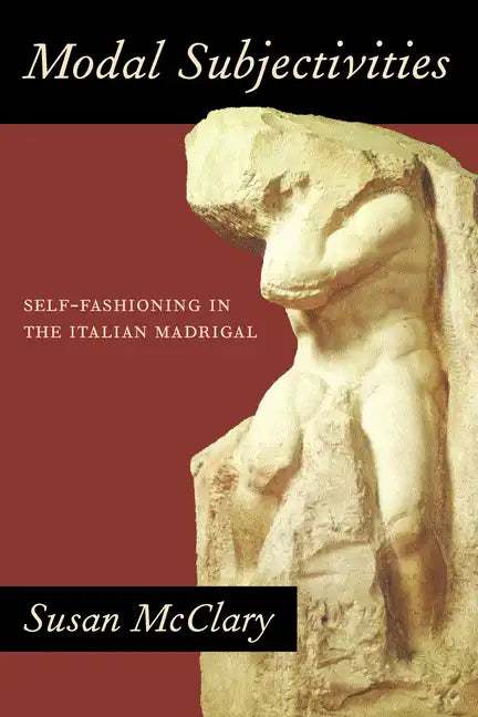 Modal Subjectivities: Self-Fashioning in the Italian Madrigal - Paperback