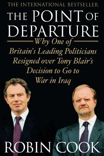 Point of Departure: Why One of Britain's Leading Politicians Resigned Over Tony Blair's Decision to Go to War in Iraq - Paperback