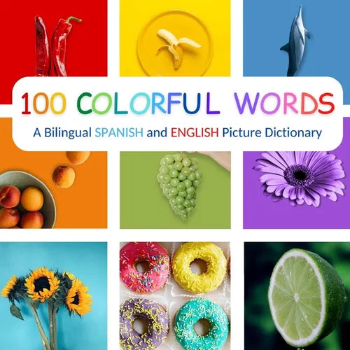 100 Colorful Words: A Bilingual Spanish and English Picture Dictionary - Paperback