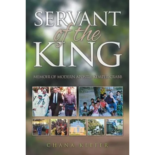 Servant of the King: Memoir of Modern Apostle Kemper Crabb - Paperback