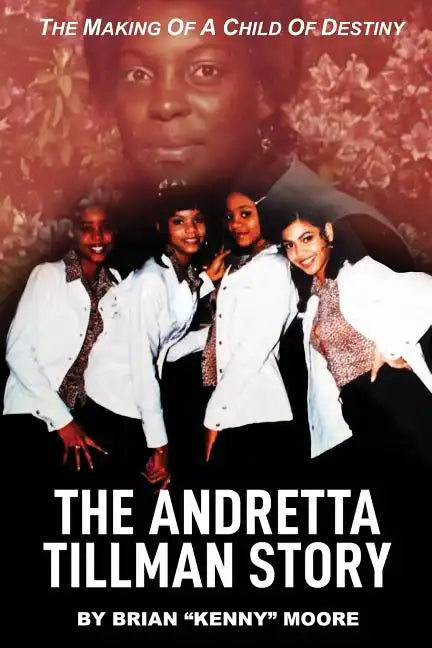The Making of a Child of Destiny: The Anndretta Tillman Story - Paperback