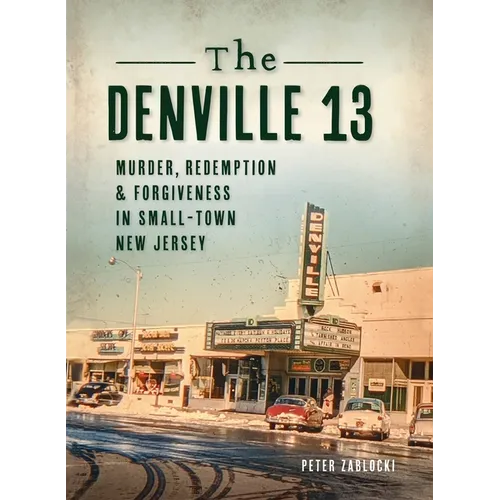 Denville 13: Murder, Redemption and Forgiveness in Small Town New Jersey - Hardcover