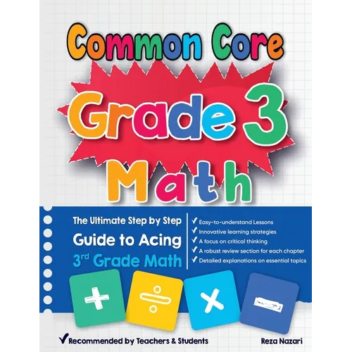 Common Core Grade 3 Math: The Ultimate Step by Step Guide to Acing 3rd Grade Math - Paperback