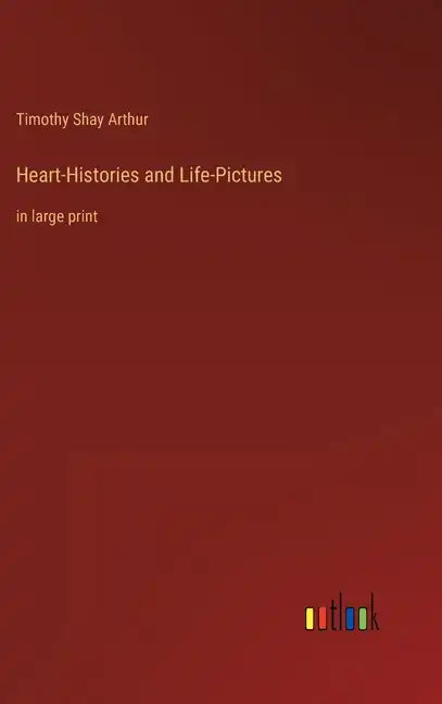 Heart-Histories and Life-Pictures: in large print - Hardcover