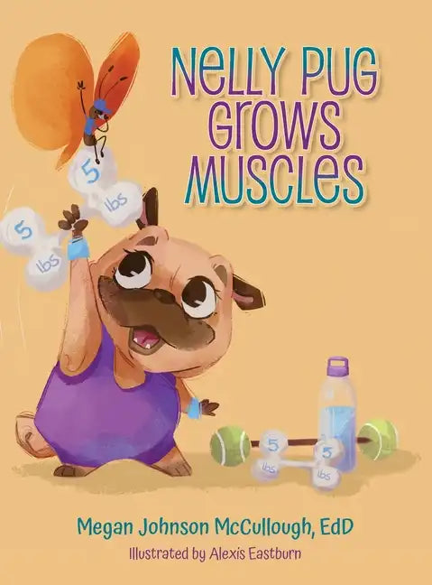 Nelly Pug Grows Muscles - Hardcover