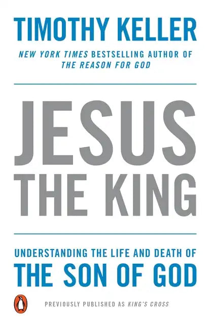 Jesus the King: Understanding the Life and Death of the Son of God - Paperback