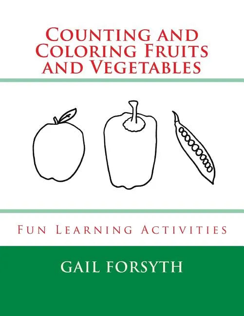 Counting and Coloring Fruits and Vegetables: Fun Learning Activities - Paperback
